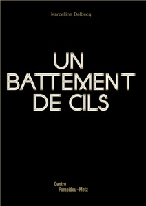 Un Battement de Cils • Travel guide for Marcelline Delbecq (Centre Pompidou, Metz)