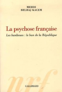 La psychose française - Les banlieues : le ban de la République