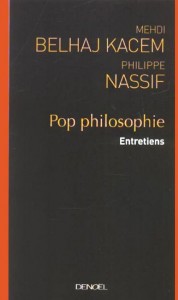 Pop Philosophie - Entretiens avec Philippe Nassif