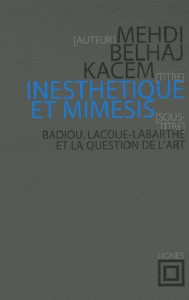 Inesthétique et mimèsis : Badiou, Lacoue-Labarthe et la question de l’art